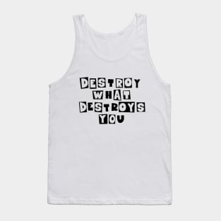 Destroy What Destroys You: Punk Wisdom Collection Tank Top